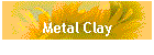 Metal Clay