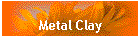 Metal Clay